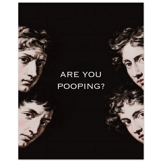 Are You Pooping funny classical art poster with renaissance faces and dark humor, perfect for bathroom decor.