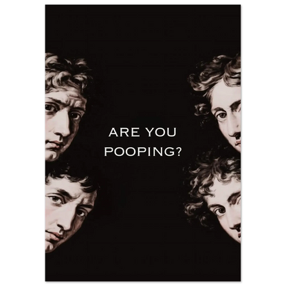 Are You Pooping? funny classical art poster with renaissance faces and dark humor text for bathroom decor.