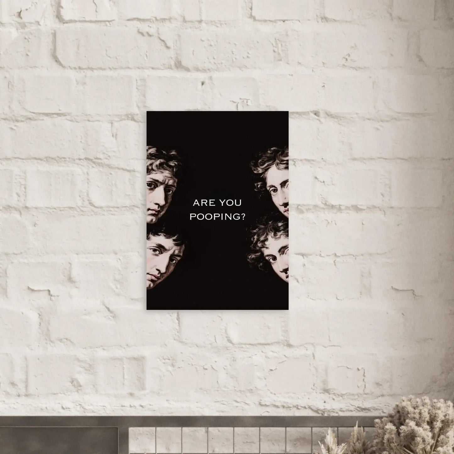 Are You Pooping funny classical art poster on white brick wall, dark humor bathroom decor with renaissance faces.