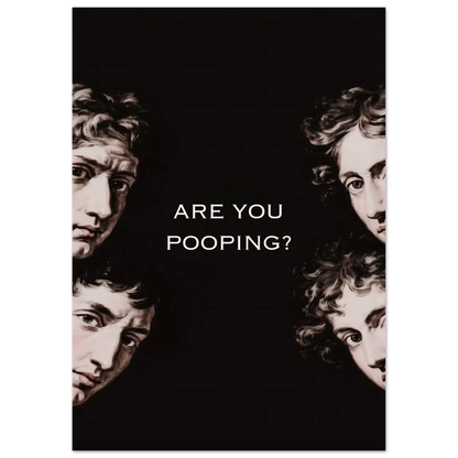 Are You Pooping poster featuring classical art faces, dark humor bathroom decor