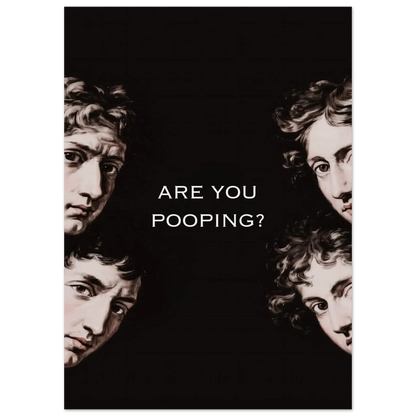 Are You Pooping? Funny classical art poster with renaissance faces, dark humor bathroom decor.