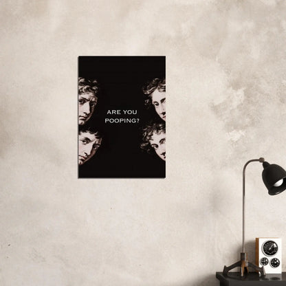 Are You Pooping? funny classical art poster with renaissance faces, dark humor bathroom decor on modern wall.